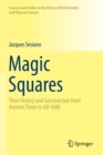 Magic Squares : Their History and Construction from Ancient Times to AD 1600 - Book