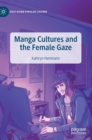 Manga Cultures and the Female Gaze - Book