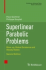 Superlinear Parabolic Problems : Blow-up, Global Existence and Steady States - Book