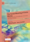 The Social Meaning of Extra Money : Capitalism and the Commodification of Domestic and Leisure Activities - Book