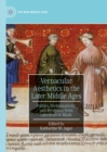 Vernacular Aesthetics in the Later Middle Ages : Politics, Performativity, and Reception from Literature to Music - Book