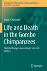Life and Death in the Gombe Chimpanzees : Skeletal Analysis as an Insight into Life History - Book