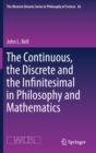 The Continuous, the Discrete and the Infinitesimal in Philosophy and Mathematics - Book