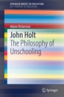 John Holt : The Philosophy of Unschooling - Book