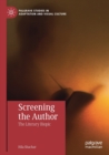 Screening the Author : The Literary Biopic - Book