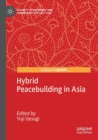 Hybrid Peacebuilding in Asia - Book