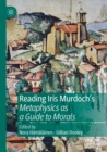 Reading Iris Murdoch's Metaphysics as a Guide to Morals - Book