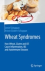 Wheat Syndromes : How Wheat, Gluten and ATI Cause Inflammation, IBS and Autoimmune Diseases - Book