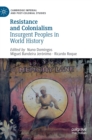 Resistance and Colonialism : Insurgent Peoples in World History - Book