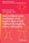 Story in Children's Lives: Contributions of the Narrative Mode to Early Childhood Development, Literacy, and Learning - Book