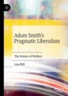 Adam Smith’s Pragmatic Liberalism : The Science of Welfare - Book