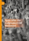 Spain After the Indignados/15M Movement : The 99% Speaks Out - Book