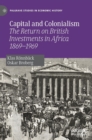 Capital and Colonialism : The Return on British Investments in Africa 1869–1969 - Book