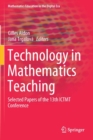 Technology in Mathematics Teaching : Selected Papers of the 13th ICTMT Conference - Book