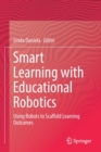Smart Learning with Educational Robotics : Using Robots to Scaffold Learning Outcomes - Book