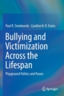 Bullying and Victimization Across the Lifespan : Playground Politics and Power - Book