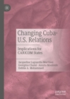 Changing Cuba-U.S. Relations : Implications for CARICOM States - Book