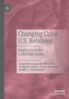 Changing Cuba-U.S. Relations : Implications for CARICOM States - Book