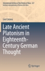 Late Ancient Platonism in Eighteenth-Century German Thought - Book