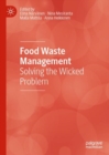 Food Waste Management : Solving the Wicked Problem - Book