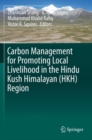 Carbon Management for Promoting Local Livelihood in the Hindu Kush Himalayan (HKH) Region - Book