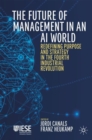 The Future of Management in an AI World : Redefining Purpose and Strategy in the Fourth Industrial Revolution - Book