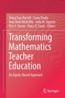 Transforming Mathematics Teacher Education : An Equity-Based Approach - Book
