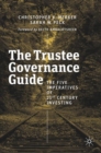 The Trustee Governance Guide : The Five Imperatives of 21st Century Investing - Book