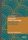 Existential Health Psychology : The Blind-spot in Healthcare - Book