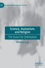 Science, Humanism, and Religion : The Quest for Orientation - Book