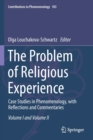 The Problem of Religious Experience : Case Studies in Phenomenology, with Reflections and Commentaries - Book