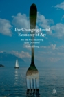 The Changing Social Economy of Art : Are the Arts Becoming Less Exclusive? - Book