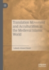 Translation Movement and Acculturation in the Medieval Islamic World - Book