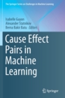 Cause Effect Pairs in Machine Learning - Book