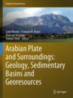 Arabian Plate and Surroundings:  Geology, Sedimentary Basins and Georesources - Book