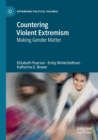 Countering Violent Extremism : Making Gender Matter - Book
