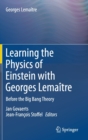 Learning the Physics of Einstein with Georges Lemaitre : Before the Big Bang Theory - Book