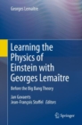 Learning the Physics of Einstein with Georges Lemaitre : Before the Big Bang Theory - eBook