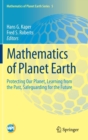 Mathematics of Planet Earth : Protecting Our Planet, Learning from the Past, Safeguarding for the Future - Book
