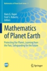 Mathematics of Planet Earth : Protecting Our Planet, Learning from the Past, Safeguarding for the Future - Book