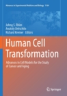 Human Cell Transformation : Advances in Cell Models for the Study of Cancer and Aging - Book