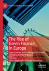 The Rise of Green Finance in Europe : Opportunities and Challenges for Issuers, Investors and Marketplaces - Book