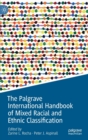 The Palgrave International Handbook of Mixed Racial and Ethnic Classification - Book