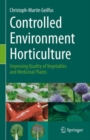 Controlled Environment Horticulture : Improving Quality of Vegetables and Medicinal Plants - Book