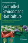 Controlled Environment Horticulture : Improving Quality of Vegetables and Medicinal Plants - Book