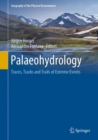 Palaeohydrology : Traces, Tracks and Trails of Extreme Events - Book