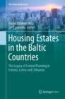 Housing Estates in the Baltic Countries : The Legacy of Central Planning in Estonia, Latvia and Lithuania - Book