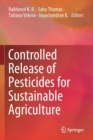 Controlled Release of Pesticides for Sustainable Agriculture - Book