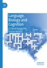 Language, Biology and Cognition : A Critical Perspective - Book