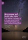 Governance and Multiculturalism : The White Elephant of Social Construction and Cultural Identities - Book